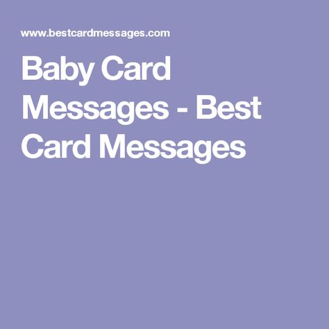 Baby Card Messages - Best Card Messages New Baby Card Message, Baby Congratulations Messages, Baby Card Messages, Christmas Messages For Friends, Greeting Card Messages, Baby Shower Card Message, New Born Baby Card, New Baby Wishes, Baby Shower Messages