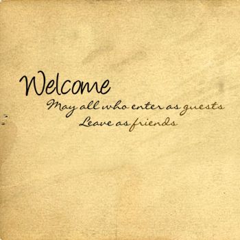 Welcome Those Enter Guests Leave Friends | Wall Decals Welcome Friends Quotes, Welcome Quotes For Guests, Positive Karma, Welcome Quotes, Welcome May, Friends Quote, Family Wall Decals, Welcome Friends, Family Wall