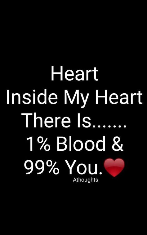 Inside My Heart There Is 1% Blood & 99% You Pictures, Photos, and Images for Facebook, Tumblr, Pinterest, and Twitter Sweet Love Quotes, Love Husband Quotes, Love Quotes With Images, Real Friendship Quotes, Love Quotes For Her, Husband Quotes, Love Yourself Quotes, Cute Love Quotes, Romantic Love Quotes