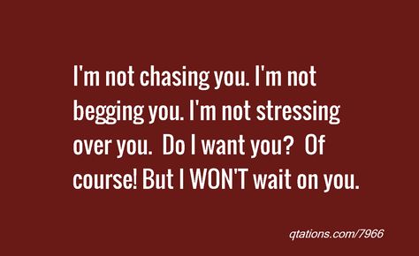 Won't wait anymore. Ever. Done Waiting Quotes, Done Chasing, Leaving Someone You Love, Sleep Quotes Funny, Waiting Quotes, Tears Quotes, Romantic Quotes For Him, Funny Google Searches, Sleep Quotes