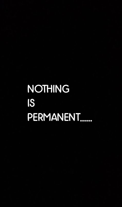 Nobody Is Permanent Quotes, Qoutes One Word English, Nothing Is Permanent Wallpaper, Not Permanent Quotes, Nothing Is Permanent Quotes, Tiny Quotes, Nothing Is Permanent, Self Inspirational Quotes, Motivational Picture Quotes