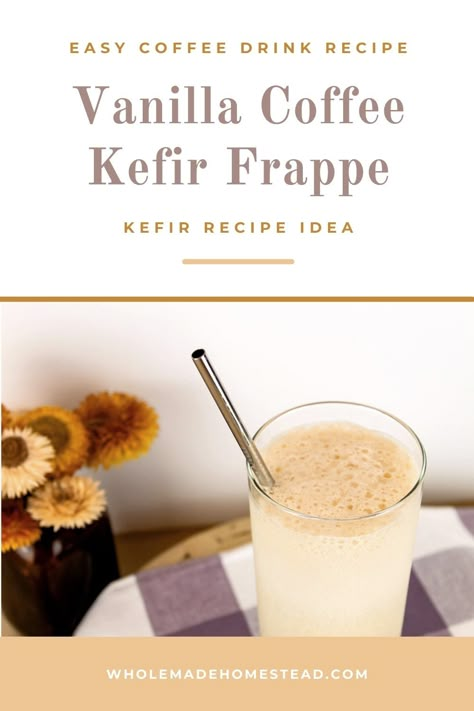 Vanilla Coffee Kefir Frappe - WholeMade Homestead Easy Coffee Drinks Recipes, Kefir Drink, Ginger Ale Recipe, Frappe Recipe, Kefir Recipes, Probiotic Drinks, Milk Kefir, Low Sugar Recipes, Coffee Drink Recipes