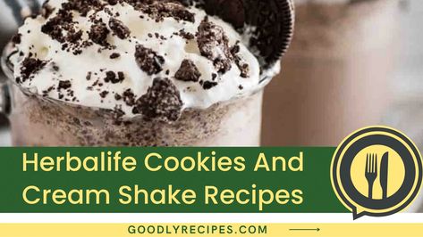 Herbalife Cookies And Cream Shake Recipe - Step By Step Easy Guide Herbalife Cookies And Cream Recipes, Herbalife Shake Recipes Cookies And Cream, Herbalife Cookies, Cookies And Cream Shake, Herbalife Cookies And Cream, Herbal Life Shakes, Herbalife Protein, Herbalife Shake Recipes, Protein Mix