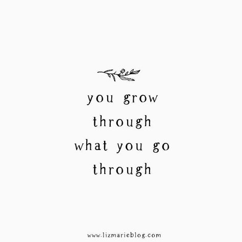 Grow Though What You Go Through Quote, Self Motivating Tattoos, Insirping Quotes Tattoos, Grow Thru What You Go Through Tattoo, Grow From It Tattoo, Inspirational Female Tattoos, We Grow Through What We Go Through Tattoo, Allow Yourself To Grow Tattoo, Grow Through What You Go Through Quote