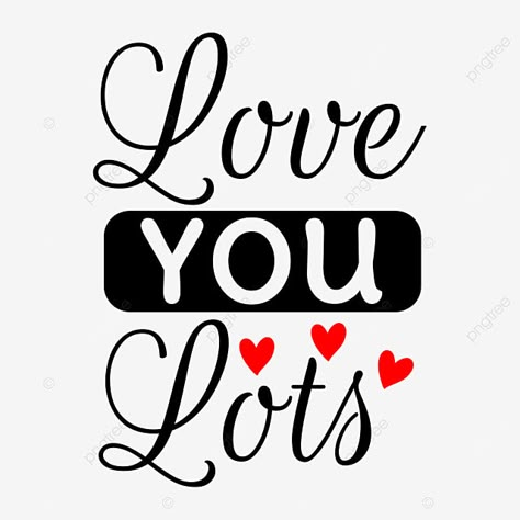 Love You Lots Quotes, Love You Lots, We Love You Quotes, I Love You So Much Quotes, Beauty And The Beast Tattoo, Love Clipart, Meaningful Love Quotes, Happy Birthday Quotes For Friends, Sweet Love Quotes