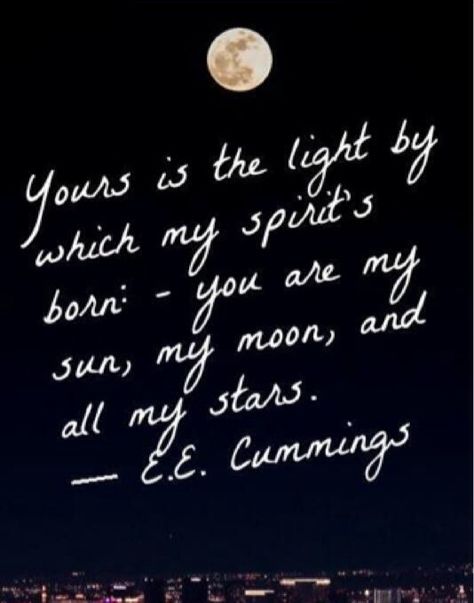 Moon quote. E.E. Cummings Ee Cummings, E E Cummings, Poetry Month, Romance Quotes, Writing Characters, Crazy Stuff, Fav Quotes, The Night Sky, Moon And Stars