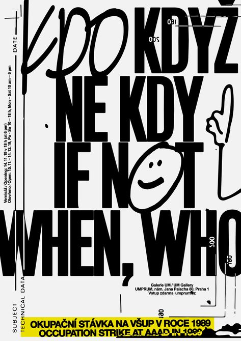 cindykutikova: Exhibition visual together w/ @jmocek. The exhibition If Not When, Who. is a look back at the occupation strike at the AAAD in Prague, which took place shortly after November 17th, 1989 🇨🇿 | Graphics thisisgrey likes Fashion Designer Studio, Desain Editorial, 타이포그래피 포스터 디자인, Typography Poster Design, Poster Layout, Event Poster, Typography Poster, Graphic Design Typography, Design Reference