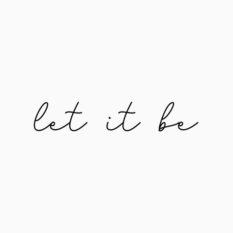 Let It Be Beatles Tattoo, Let It Be Tattoo Ideas Fonts, Be The Good Tattoo, The Beatles Tattoo Ideas, Let It Be Tattoo Ideas, Let It Be Tattoo, Beatles Tattoo, Sticker Sleeve, Phrase Tattoos