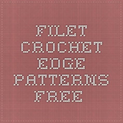 filet crochet edge patterns free Filet Crochet Doily Patterns Free, Crochet Fillet Patterns Free, Filet Crochet Charts Free, Fillet Crochet Patterns Free, Filet Crochet Patterns Free, Filet Crochet Patterns Free Charts, Filet Crochet Edging, Filet Crochet Alphabet Patterns Free, Filet Crochet Alphabet Charts