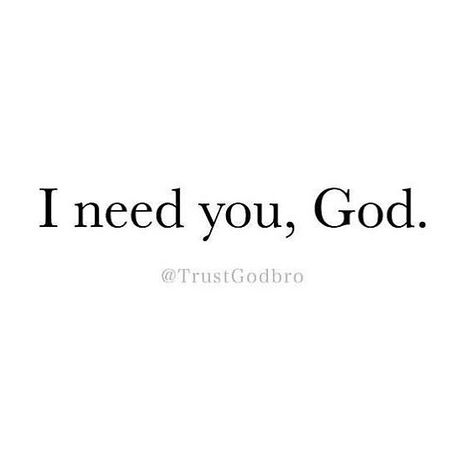 Lord I Need You Quotes Strength, God I Need You More Than Ever, God I Need Your Help, God I Need You Quotes Strength, Lord I Need You, God I Need You Quotes, God I Need You, God Isnt Real, God Help Me Through This