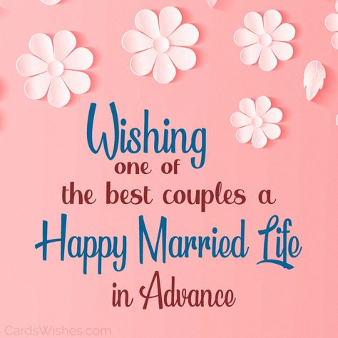 Wedding Greetings Wishes, Marriage Life Wishes, Wishes For New Married Couple, Pre Wedding Wishes Quotes, Wedding Day Wishes For The Couple, Marriage Wishes Quotes, Best Wishes For Engagement, Advance Happy Birthday Sister, Happy Married Life Wishes