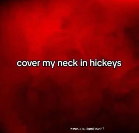 Put Your Hand On My Thigh, Quotes On Hickeys, I Want Your Hands All Over Me, Him <3 Notes, When He Puts His Hand On Your Thigh, He’s Perfect, Red Thoughts Me+you, Hickey Neck Aesthetique, Heart Made Of Hickeys