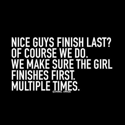 Nice Guys Finish Last, Nice Guys, Dirty Mind, Real Talk, Of Course, A Good Man, Best Quotes, Me Quotes, Words Of Wisdom