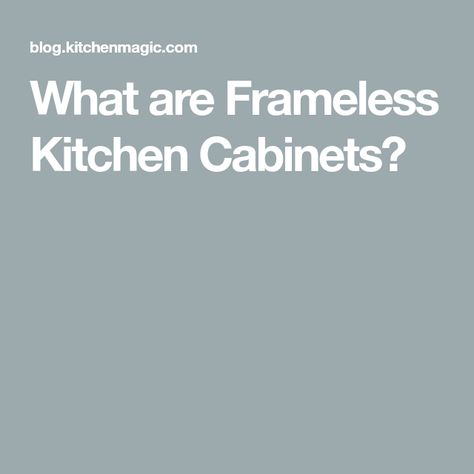 What are Frameless Kitchen Cabinets? Frameless Kitchen Cabinets, European Homes, Frameless Cabinets, Refacing Kitchen Cabinets, Framed Cabinet, Cabinet Refacing, Cabinet Boxes, European House, Storage Room