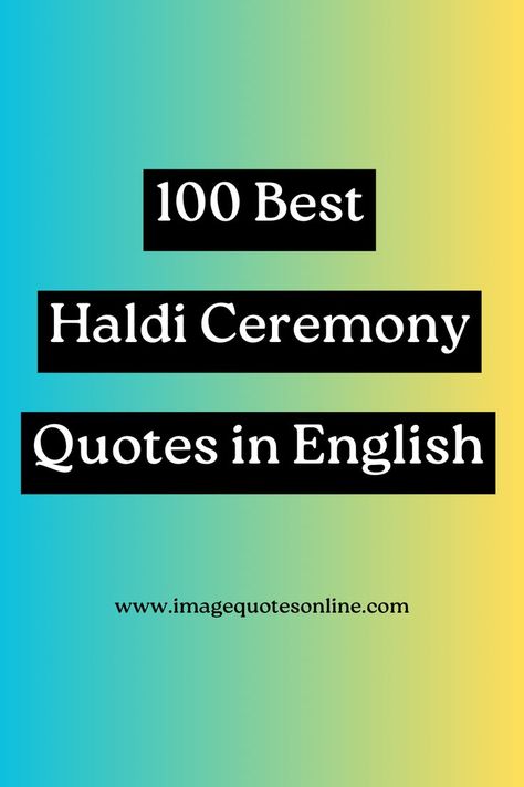 100 Best Haldi Ceremony Quotes in English Haldi Caption For Bride, Haldi Ceremony Quotes For Instagram, Haldi Ceremony Quotes For Bride, Haldi Captions For Instagram For Bride, Haldi Quotes For Bride, Caption For Haldi Pics, Haldi Quotes For Instagram, Haldi Ceremony Captions For Instagram, Haldi Quotes