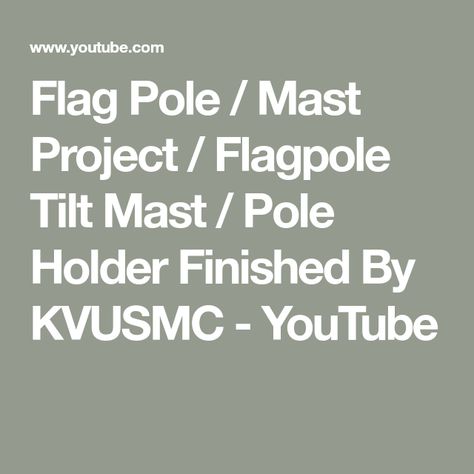 Flag Pole / Mast Project / Flagpole Tilt Mast / Pole  Holder Finished By KVUSMC - YouTube Flag Pole, Wind Turbine, A Video, Flag, Building