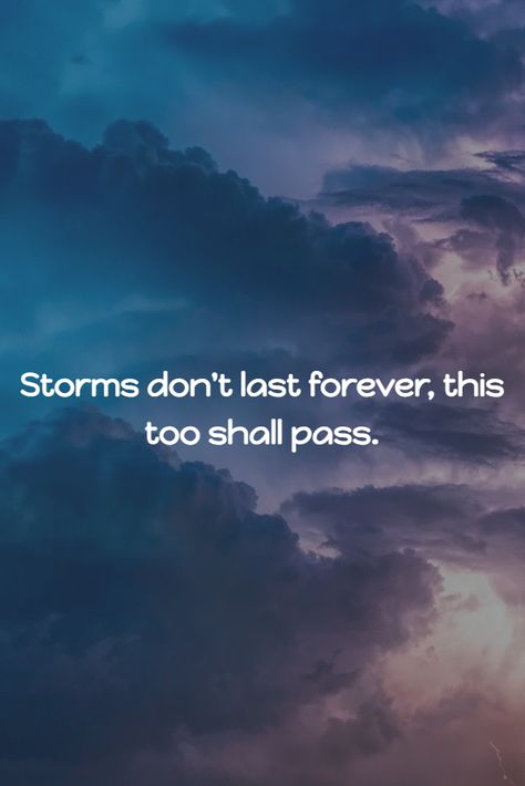 Storms don't last forever, this too shall pass. #Faith #Hope This Storm Will Pass Tattoo, The Storm Will Pass Quotes, And This Too Shall Pass Quotes, This Too Shall Pass Wallpaper Hd, This Too Shall Pass Quote Wallpaper, Storms Don’t Last Forever, Every Storm Runs Out Of Rain Quotes, This Too Shall Pass Quote, Passing Quotes