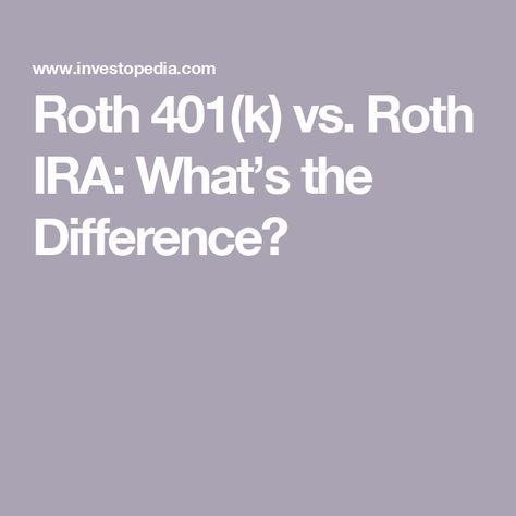 Roth 401(k) vs. Roth IRA: What’s the Difference? 401k Vs Roth Ira, Roth Ira Investing, Roth Ira, 401k, Personal Finance