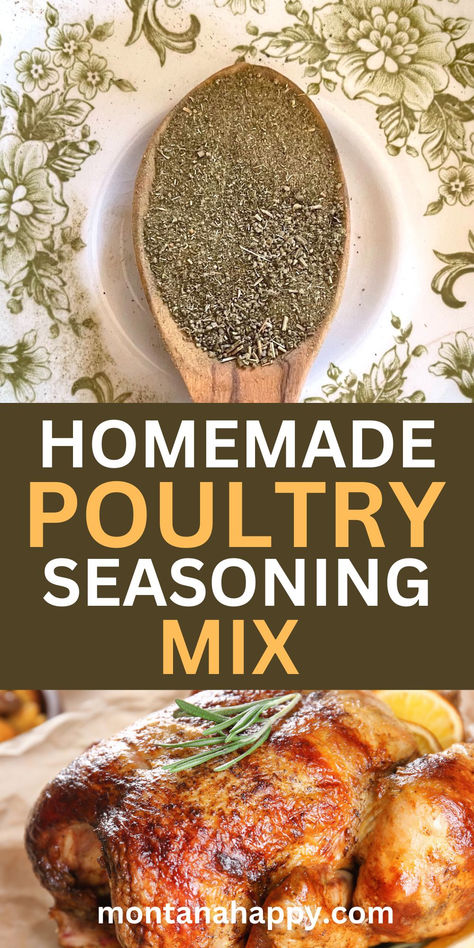 Top Photo: Poultry Seasoning Mix Bottom Photo: Roasted Chicken - Text says, "Homemade Poultry Seasoning Mix montanahappy.com" Poultry Seasoning Recipe, Turkey Seasoning, Rustic Recipes, Poultry Dishes, Savory Herb, Herb Seasoning, Poultry Seasoning, Homemade Spices, Homemade Seasonings