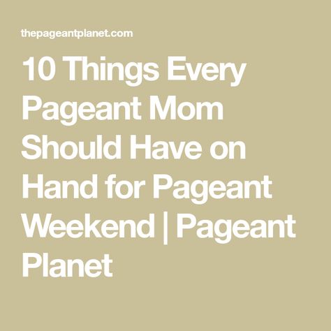 10 Things Every Pageant Mom Should Have on Hand for Pageant Weekend | Pageant Planet Pageant Mom, Pageant Tips, Pageant Coaching, Pageant Queen, Mom Bags, Amber Brown, Mom Hacks, So Thankful, Mom And Dad