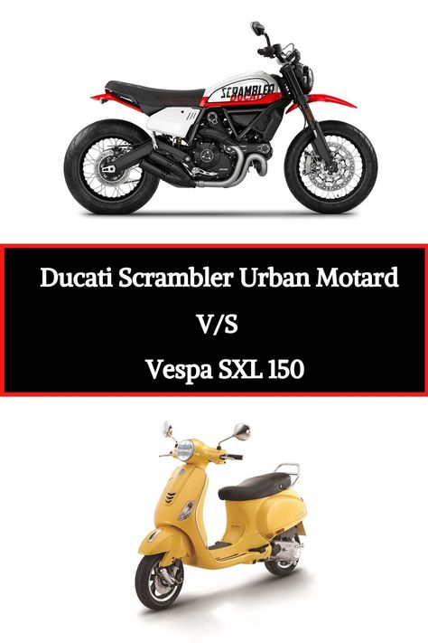 Ducati Scrambler Urban Motard vs Vespa SXL 150 Ducati Scrambler, Scooter Motorcycle, Which Is Better, Ducati, Showroom, Bike