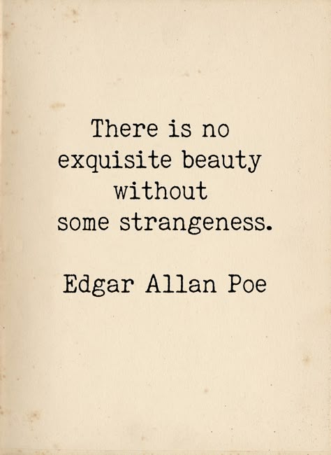 Colour Full Quotes, Edgar Allan Poe Poems Love, Allan Edgar Poe Quotes, Wall Art Prints Quotes, Chip On Your Shoulder Quotes, Read To Me Quotes, E A Poe Quotes, There Is No Beauty Without Strangeness, There Is No Exquisite Beauty