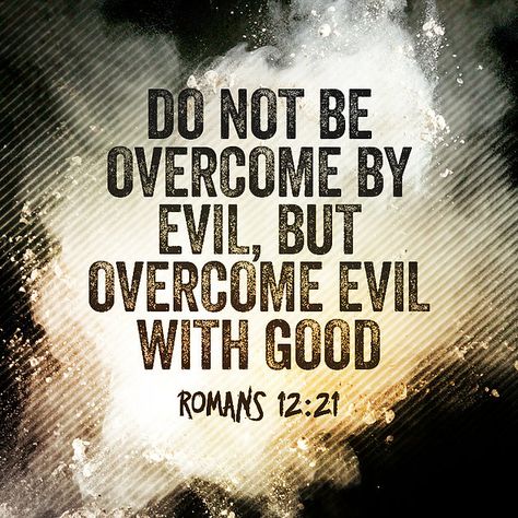 There is no greater example of overcoming evil with good than Jesus.  How do you overcome evil? Money Character, Evil Bible, Quotes Love For Him, Romans 12 21, Overcome Evil With Good, Life Wisdom, Love For Him, Bible Time, Romans 12