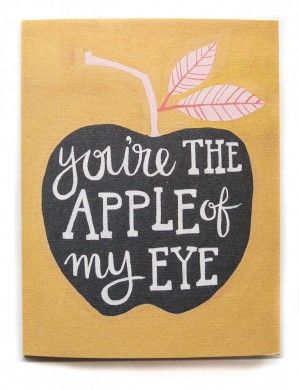 1canoe2 Apple of My Eye Card Fruit Quotes, The Apple Of My Eye, Apple Of My Eye, Card Illustration, Happy Thoughts, The Words, Nursery Art, Beautiful Words, Letterpress