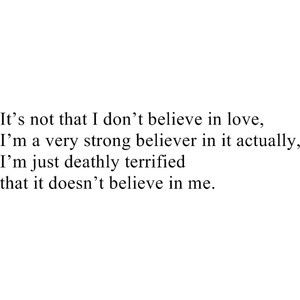 Afraid To Love Quotes, I Don't Believe In Love, Don't Believe In Love, Love Again Quotes, Scared To Love, Believe In Love, Falling In Love Quotes, Crush Quotes, Deep Thought Quotes