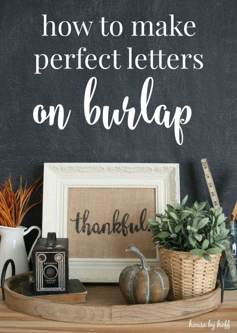 How to Make Perfect Letters on Burlap via House by Hoff Burlap Projects, Burlap Crafts, Fall Decor Diy, Décor Diy, Back To Basics, Crafty Craft, Crafty Diy, Diy Projects To Try, Fall Crafts