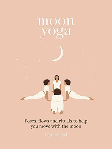 Moon Yoga: Poses, flows and rituals to help you move with the moon : Hood, Lisa: Amazon.ca: Livres Moon Yoga Poses, Balance Your Life, Moon Yoga, Mindful Movement, Moon Book, Yoga Books, Yoga Positions, Moon Moon, Lunar Cycle