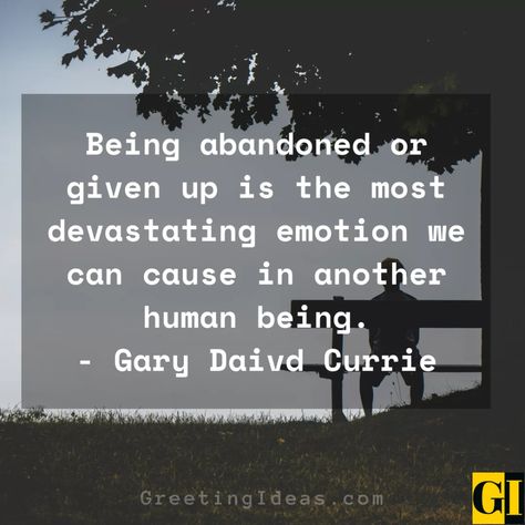 I Feel Abandoned, Feeling Abandoned Quotes Families, Abandoned Places Quotes, I Feel Abandoned Quotes, Abandoned Relationship Quotes, Quotes On Abandonment, Abandonment Quotes Relationships, Unresolved Issues Quotes, Abandoned Quotes Relationships