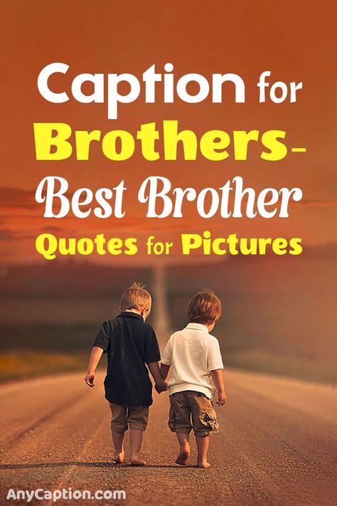 Brother Caption for Instagram Sweet Brother Quotes, Best Brothers Quotes, Caption For Brother Funny, Captions For Instagram With Brother, Younger Brother Captions Instagram, Big Brothers Quote, Captions For Younger Brother, Brothers Quotes Boys, Quotes About Brothers Love