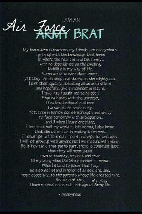 What it is like to be an Air Force "brat" this is what has made me strong. And I am proud of the time my father gave to this country. I have seen the world. Military Brat, Army Brat, Army Usa, Military Quotes, Military Kids, Brat Style, Army Strong, Army Quotes, Army Life