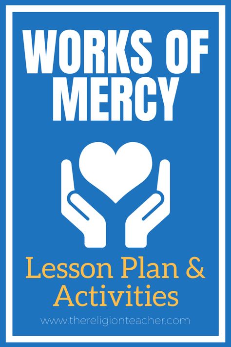 Works of Mercy Lesson Plan & Activities Spiritual Works Of Mercy, Lesson Plan Activities, Ccd Activities, Corporal Works Of Mercy, Works Of Mercy, How To Teach Kids, Bible Study For Kids, Spiritual Words, Bible Activities