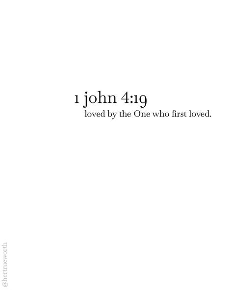 Quotes On First Love, We Love Him Because He First Loved Us, We Love Because He First Loved Us Tattoo, He Loved Me First Tattoo, We Love Because He First Loved Us, He Loved Me First, He Says He Loves Me, He Would Love First, He Loved Us First