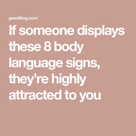 If someone displays these 8 body language signs, they’re highly attracted to you Attractive Words, Men Body Language, Signs Someone Like You, How To Read Body Language, What Your Body Is Telling You Signs, Men Body Language Signs Like You, Body Language Psychology, How To Read Body Language Signs, Signs Of Attraction Body Language