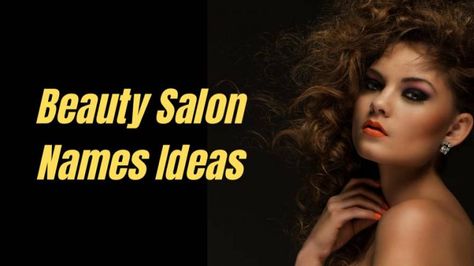 Beauty Salon Names - [1000+] Unique & Stylish Beauty Parlour Names 2 Beauty Parlour Names Ideas, Beauty Salon Names Ideas, Catchy Beauty Salon Names, Saloon Names, Parlour Names, Salon Names Ideas, Kids Hair Salon, Beauty Salon Names, Hair Doctor