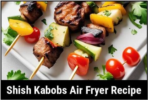 The Ultimate Shish Kabobs Air Fryer Recipe Grilled Shish Kabobs, Kabobs Air Fryer, Beef Shish Kabob, Shishkabobs Recipe, Vegetable Kabobs, Shish Kabobs, Air Fryer Recipe, Kabob Recipes, Meat Thermometer