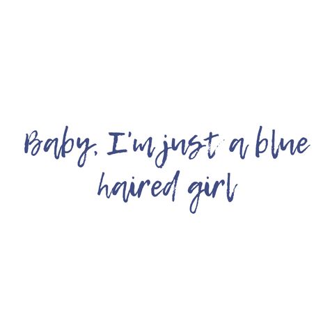 Blue Hair Quotes, Hair Color Quotes, Hair Captions, Famous Book Quotes, Alcohol Quotes, Blue Haired Girl, Blue Quotes, Rainbow Hair Color, Aesthetic Ootd