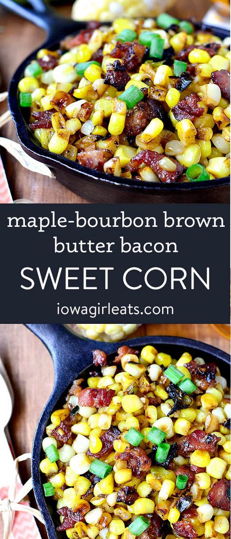 Sweet Corn with Maple-Bourbon Brown Butter and Bacon - Iowa Girl Eats Grilling Sides Dishes Summer, Corn Festival, Corn Recipes Side Dishes, Corn Side Dish, Maple Bourbon, Corn Dishes, Gluten Free Sides Dishes, Iowa Girl Eats, Corn Recipes