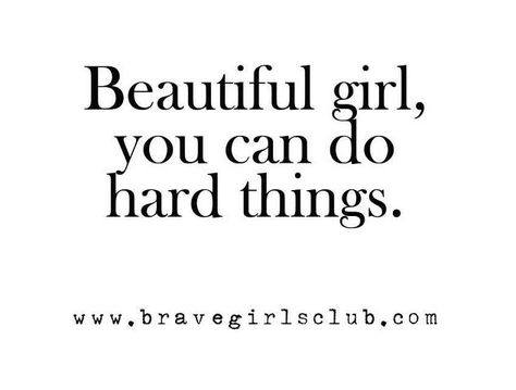 Beautiful girls are brave girls Brave Girl Quotes, Do Hard Things, Words Beautiful, Brave Girl, Be Brave, Girls Club, The Brave, Little Bird, Infj