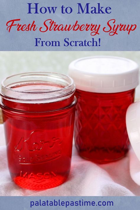 Fresh Strawberry Syrup Recipe, Blueberry Pancake Syrup, Canning Strawberries, Diy Syrup, Strawberry Syrup Recipes, Homemade Syrups, Homemade Chocolate Syrup, Strawberry Simple Syrup, Simple Syrups