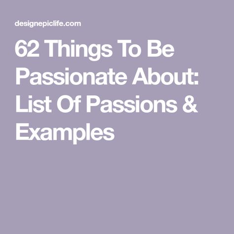 Examples Of Passions, Things To Be Passionate About, List Of Passions, What Am I Passionate About, Passions In Life List, Passion Example, How To Find Your Passion, Passion List, Accomplishments List