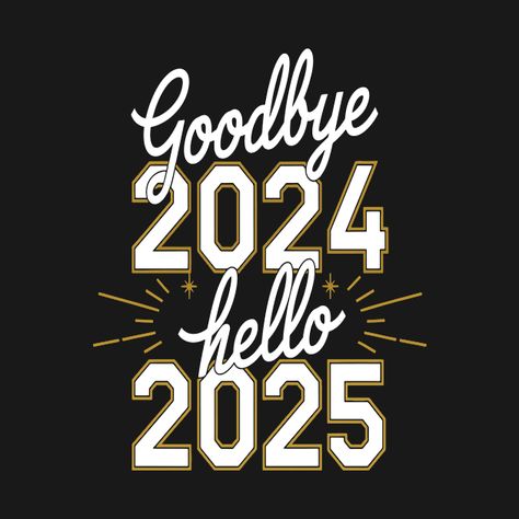 Check out this awesome 'Elegant+Goodbye+2024%2C+Hello+2025%3A+Sophisticated+New+Year+D...' design on @TeePublic! Hello January 2025, Good Bye 2024 Welcome 2025, Goodbye 2024 Hello 2025 Png, Poetry Artwork, Projector Images, Hello 2025, New Year Meme, Last Day Of The Year, Year Wallpaper