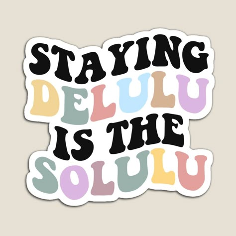 Staying Delulu Is The Solulu Wallpaper, Delulu Is The Solulu Aesthetic, Delulu Is The Solulu Wallpaper, Delulu Is The Solulu Quote, Delulu Meaning, Delulu Wallpaper, Delulu Aesthetic, Delulu Quotes, Delulu Art