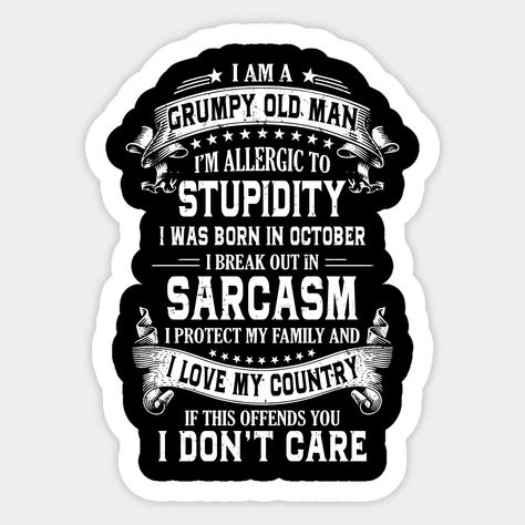 Grumpy Old Men Quotes, Old Man Quotes, 65th Birthday Memes Funny, Grumpy Old Man Shirt, Shirts For Grandpa Funny, Nightmare Before Christmas Quotes, Funny Grandpa Mugs, Grumpy Grandpa Shirts, Grumpy Man