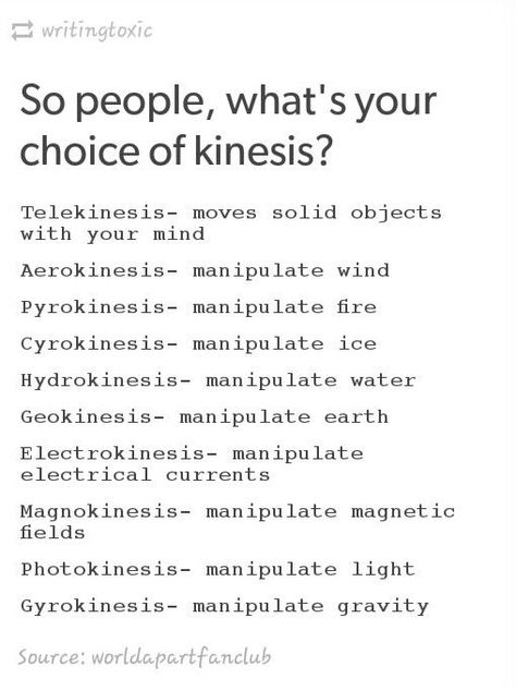 types of kinesis Telekinesis Art Character Inspiration, Hydrokinesis Power, Superpower Ideas Character Inspiration, Pyrokinesis Power, Superpower Ideas, Superpowers Ideas, Books And Tea, Writing Fantasy, Writing Dialogue Prompts