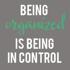 Being Organized Is Being in Control For many people, becoming organized is related to getting rid of paper clutter, improving their filing system or finding more time each day to get things done. A… Unorganized People Quotes, Get Organized Quotes, Be Organized Quotes, Being Organized Quotes, Quotes Organization, Organize Quotes, Organized Quotes, Clean Quotes, Organizing Quotes