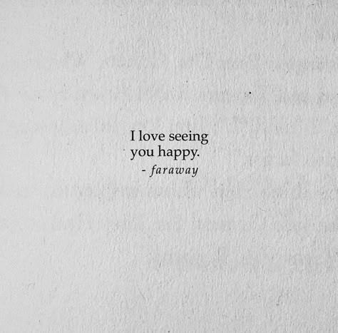 i love seeing you happy Happy To See You Happy Quotes, Love To See You Happy Quotes, I'm Happy For You, I’m Happy For You, Happy To See You Quotes, I Love Seeing You Happy, Im Happy For You Quotes, One Sided Love Quotes Feelings, One Sided Love Quotes For Him Short